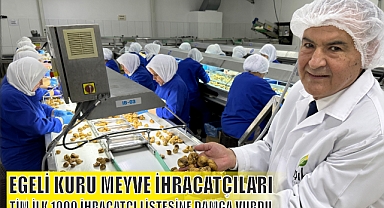 EGELİ KURU MEYVE İHRACATÇILARI TİM İLK 1000 İHRACATÇI LİSTESİNE DAMGA VURDU