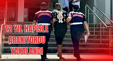 12 YIL HAPİSLE ARANIYORDU YAKALANDI