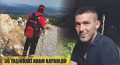 36 YAŞINDAKİ ADAM KAYBOLDU