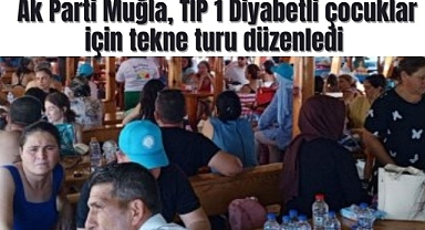 Ak Parti Muğla, TIP 1 Diyabetli çocuklar için tekne turu düzenledi 