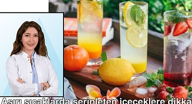 Aşırı sıcaklarda serinleten içeceklere dikkat