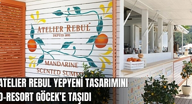 ATELIER REBUL YEPYENİ TASARIMINI D-RESORT GÖCEK’E TAŞIDI