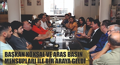 BAŞKAN KÖKSAL VE ARAS BASIN MENSUPLARI İLE BİR ARAYA GELDİ