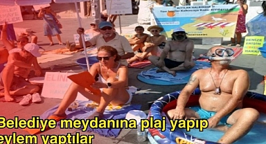 Belediye meydanına plaj yapıp eylem yaptılar