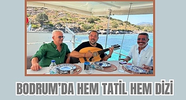 Bodrum’da Hem Tatil Hem Dizi