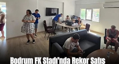 Bodrum FK Stadı’nda Rekor Satış