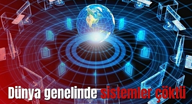 Dünya genelinde sistemler çöktü