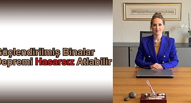 Güçlendirilmiş Binalar Depremi Hasarsız Atlabilir