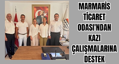 MARMARİS TİCARET ODASI'NDAN KAZI ÇALIŞMALARINA DESTEK