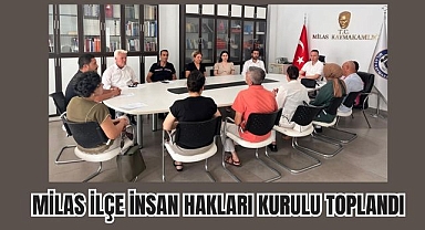 Milas İlçe İnsan Hakları Kurulu Toplandı