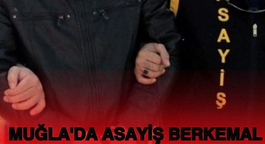MUĞLA'DA ASAYİŞ BERKEMAL