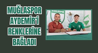 MUĞLASPOR AYDEMİR’İ RENKLERİNE BAĞLADI