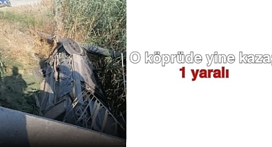 O köprüde yine kaza; 1 yaralı