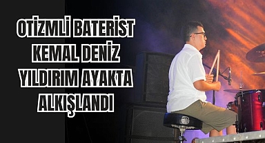 OTİZMLİ BATERİST KEMAL DENİZ YILDIRIM'IN AYAKTA ALKIŞLANDI
