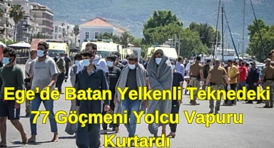 77 Göçmen Yolcu Vapuruyla Kurtarıldı
