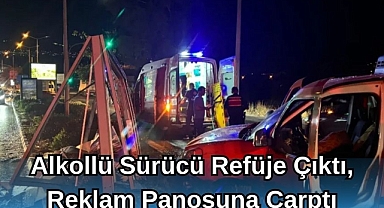 Alkollü Sürücü Refüje Çıktı, Reklam Panosuna Çarptı
