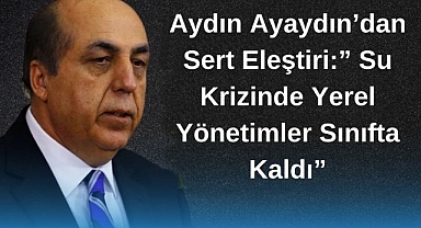 Aydın Ayaydın’dan Sert Eleştiri: