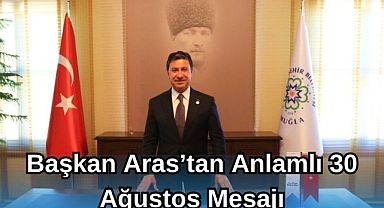 Başkan Aras’tan Anlamlı 30 Ağustos Mesajı 