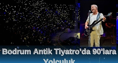 Bodrum Antik Tiyatro'da 90'lara Yolculuk