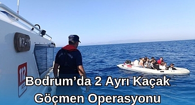 Bodrum’da 2 Ayrı Kaçak Göçmen Operasyonu