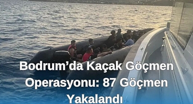 Bodrum'da Kaçak Göçmen Operasyonu: 87 Göçmen Yakalandı