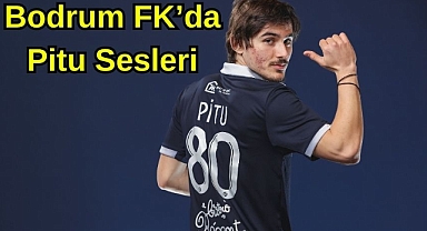 Bodrum FK’da Pitu Sesleri
