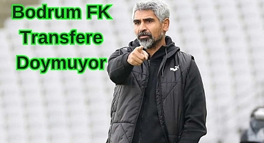 Bodrum FK Transfere Doymuyor