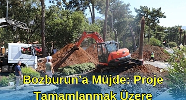 Bozburun’a Müjde: Proje Tamamlanmak Üzere