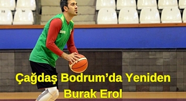 Çağdaş Bodrum’da Yeniden Burak Erol