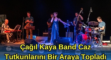 Çağıl Kaya Band Caz Tutkunlarını Bir Araya Topladı