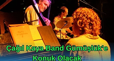 Çağıl Kaya Band Gümüşlük’e Konuk Olacak