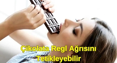 Çikolata Regl Ağrısını Tetikleyebilir