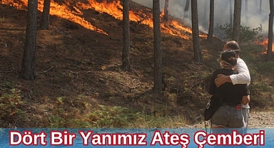 Dört Bir Yanımız Ateş Çemberi