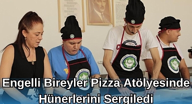 Engelli Bireyler Pizza Atölyesinde Hünerlerini Sergiledi