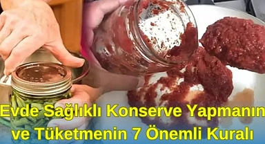 EVDE SAĞLIKLI KONSERVE YAPMANIN VE TÜKETMENİN 7 ÖNEMLİ KURALI!