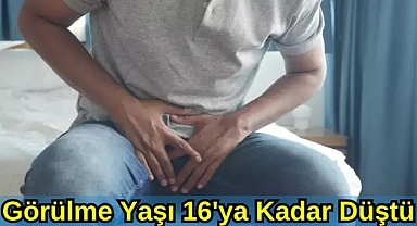 Görülme Yaşı 16’ya Kadar Düştü