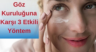 Göz Kuruluğuna Karşı 3 Etkili Önlem!