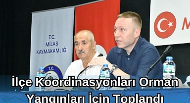 İlçe Koordinasyonu Orman Yangınları İçin Toplandı