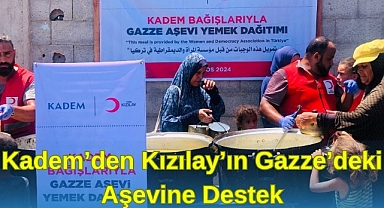 KADEM’DEN KIZILAY’IN GAZZE’DEKİ AŞEVİNE DESTEK