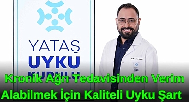 Kronik Ağrı Tedavisinden Verim Alabilmek İçin Kaliteli Uyku Şart