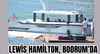 LEWİS HAMİLTON, BODRUM’DA 