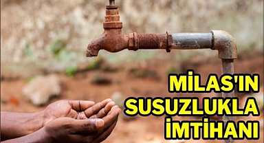 Milas'ın Susuzlukla İmtihanı