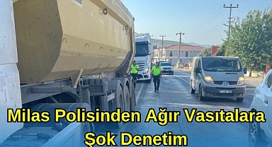 Milas Polisinden Ağır Vasıtalara Şok Denetim