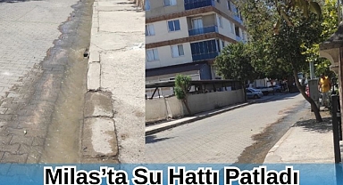 Milas’ta Su Hattı Patladı
