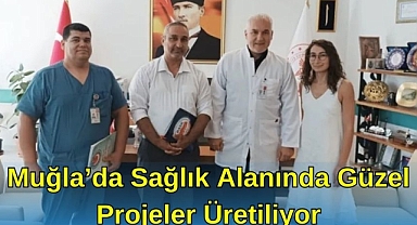 Muğla’da Sağlık Alanında Güzel Projeler Üretiliyor