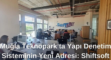 Muğla Teknopark'ta Yapı Denetim Sisteminin Yeni Adresi: Shiftsoft