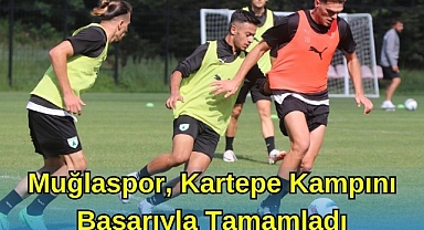 Muğlaspor, Kartepe Kampını Başarıyla Tamamladı