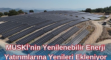 MUSKİ’nin Yenilenebilir Enerji Yatırımlarına Yenileri Ekleniyor