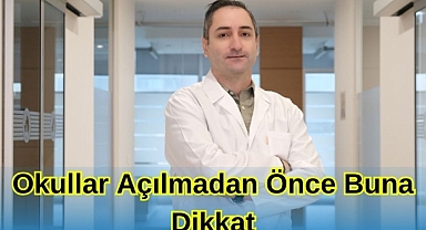 Okullar Açılmadan Önce Buna Dikkat