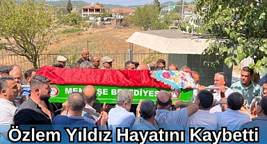 Özlem Yıldız Hayatını Kaybetti
